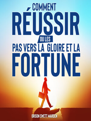 cover image of Comment Réussir ou Les Pas vers La Gloire et La Fortune